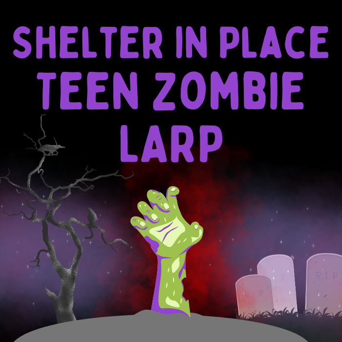 Shelter in Place Teen Zombie LARP