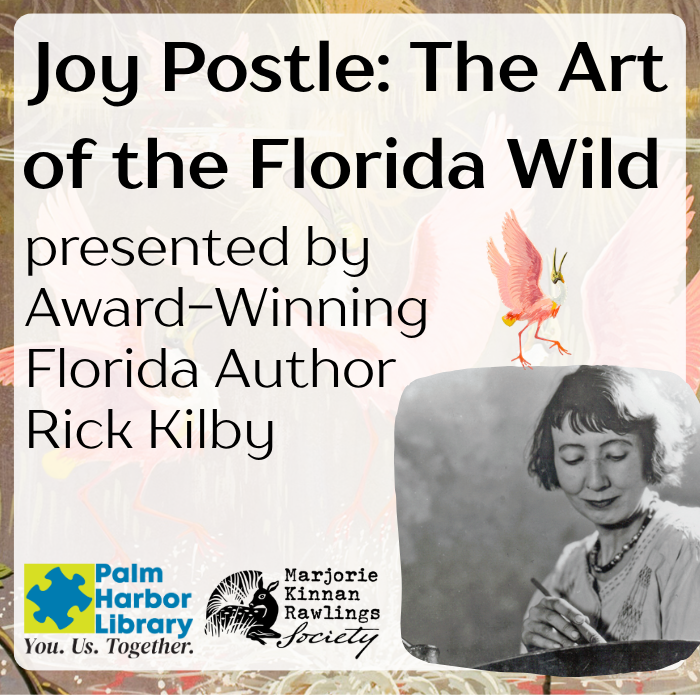 Joy Postle: The Art of the Florida Wild presented by Award-Winning Florida Author Rick Kilby