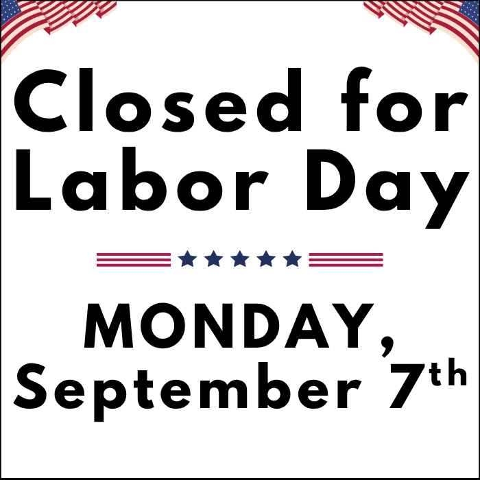 Closed for Labor Day Monday, September 7th